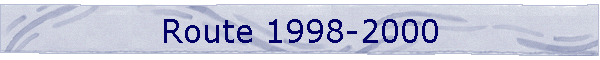 Route 1998-2000